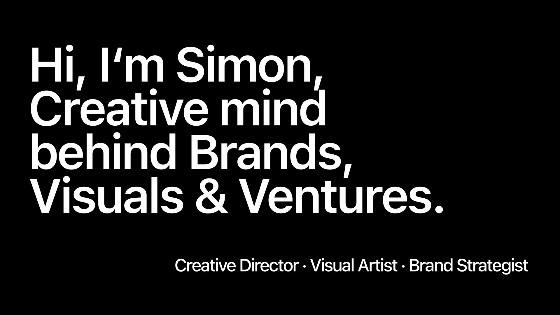 Simon - Creative mind behind Brands, Visuals & Ventures
